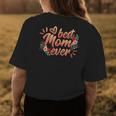 Best Mom Ever Floral Ladies Flower Gifts Mothers Day Gift For Womens Womens Back Print T-shirt Unique Gifts