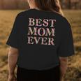 Best Mom Ever Mothers Day Floral Gift For Womens Womens Back Print T-shirt Unique Gifts