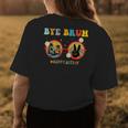 Bye Bruh Teachers Groovy Happy Latest Day Of School Summer Women's T-shirt Back Print Unique Gifts
