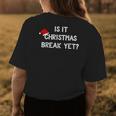 Is It Christmas Break Yet Xmas Teacher Women's T-shirt Back Print Unique Gifts