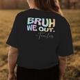 End Of School Year Teacher Summer Bruh We Out Tie Dye Women's T-shirt Back Print Unique Gifts