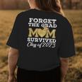 Forget The Grad Mom Survived Class Of 2023 Senior Graduation Womens Back Print T-shirt Unique Gifts