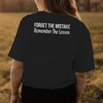 Forget The Mistake - Remember The Lesson - Womens Back Print T-shirt Unique Gifts