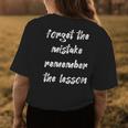 Forget The Mistake Remember The Lesson Womens Back Print T-shirt Unique Gifts