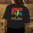 Gamer Super Papa Funny Gamer Outfits Funny Gift For Papa Womens Back Print T-shirt Personalized Gifts