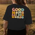 Groovy Good Moms Say Bad Words A Funny Mom Joke Mothers Day Womens Back Print T-shirt Unique Gifts
