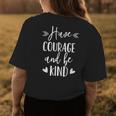 Have Courage And Be Kind Uplifting Positive Slogan Womens Back Print T-shirt Unique Gifts