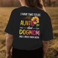 I Have Two Titles Auntie And Dog Mom Dog Paw Sunflower Womens Back Print T-shirt Unique Gifts