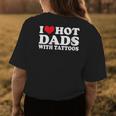 I Heart Hot Dads With Tattoos I Love Hot Dads Womens Back Print T-shirt Funny Gifts