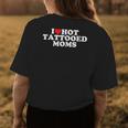 I Love Hot Tattooed Moms Womens Back Print T-shirt Unique Gifts