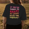 If Youre Going To Be Salty Bring The Tequila Retro Wavy Womens Back Print T-shirt Unique Gifts