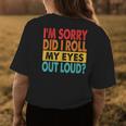 Im Sorry Did I Roll My Eyes Out Loud Funny Sarcastic Retro Womens Back Print T-shirt Unique Gifts