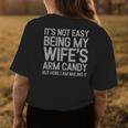 Its Not Easy Being My Wifes Arm Candy Here I Am Nailing It Womens Back Print T-shirt Personalized Gifts