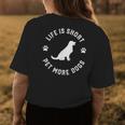 Life Is Short Pet More Dogs Lover Owner Dogoholic Pet Animal Womens Back Print T-shirt Personalized Gifts