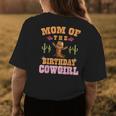 Mom Of The Birthday Cowgirl Western Themed Girls Birthday Womens Back Print T-shirt Unique Gifts