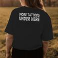 More Tattoos Under Here Funny Tattoo Womens Back Print T-shirt Personalized Gifts