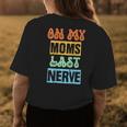 On My Moms Last Nerve Funny Moms Saying Womens Back Print T-shirt Unique Gifts