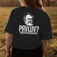 Pavlov I Ring A Bell I Funny Saying Gift I Science Gift For Womens Womens Back Print T-shirt Unique Gifts
