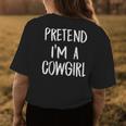 Pretend Im A Cowgirl Costume Funny Halloween Party Gift Womens Back Print T-shirt Unique Gifts