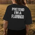Pretend Im A Flamingo Easy Halloween Costume Womens Back Print T-shirt Unique Gifts