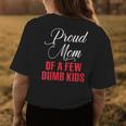 Proud Mom Of A Few Dumbass Kids Funny Mothers Day Gift For Womens Womens Back Print T-shirt Unique Gifts