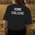 Some College Sarcastic Funny Womens Back Print T-shirt Unique Gifts
