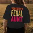 Somebodys Feral Aunt Groovy Aunty Women Aunts Funny Auntie Womens Back Print T-shirt Unique Gifts