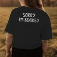 Sorry Im Booked - Womens Back Print T-shirt Unique Gifts