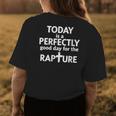 Today Is A Perfectly Good Day For The Rapture Womens Back Print T-shirt Unique Gifts