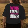 Wine Coffee Chocolate Dogs Funny Mothers Day Gift Mom Gifts For Mom Funny Gifts Womens Back Print T-shirt Unique Gifts