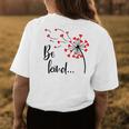 Be Kind In A World Where You Can Be Anything Dandelion Heart Womens Back Print T-shirt Unique Gifts