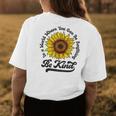 Be Kind In A World Where You Can Be Anything Sunflower Women Womens Back Print T-shirt Unique Gifts