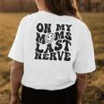 On My Moms Last Nerve For Kids Groovy Funny Mothers Day Mothers Day Funny Gifts Womens Back Print T-shirt Unique Gifts