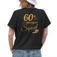 60Th Birthday Squad Funny Party 60 Year Old Birthday Family Womens Back Print T-shirt Gifts for Her
