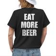 Eat More BeerEat More Beer Eat More Beer Womens Back Print T-shirt Gifts for Her
