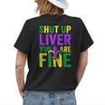Funny Mardi Gras Parade Outfit Shut Up Liver Youre Fine Womens Back Print T-shirt Gifts for Her
