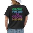 Glow Hard Or Glow Home 70S 80S Women Men Gifts Womens Back Print T-shirt Gifts for Her