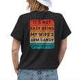 Its Not Easy Being My Wifes Arm Candy But Here I Am Nailin Womens Back Print T-shirt Gifts for Her