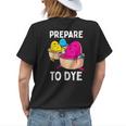 Prepare To Dye Funny Easter Egg Dyeing Eggs Women Men Kids Womens Back Print T-shirt Gifts for Her