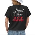 Proud Mom Of A Few Dumbass Kids Funny Mothers Day Gift For Womens Womens Back Print T-shirt Gifts for Her