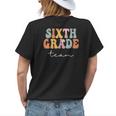 Sixth Grade Team Retro Groovy Vintage First Day Of School Womens Back Print T-shirt Gifts for Her