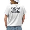 Awesome Like My Daughter Fathers Day Dad Daddy Father Papa Womens Back Print T-shirt Gifts for Her