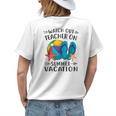 Watch Out Teacher On Summer Vacation Vacation Women's T-shirt Back Print Gifts for Her