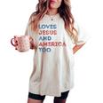 Loves Jesus And America Too 4Th Of July Proud Women Men Women's Oversized Graphic Print Comfort T-shirt Ivory