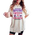 Never Underestimate A Woman With A Chemistry Degree Science Women's Oversized Comfort T-shirt Ivory
