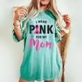 I Wear Pink For My Mom Breast Cancer Awareness Pink Ribbon Women's Oversized Comfort T-shirt Blue Jean