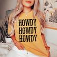 Howdy Howdy Howdy Cowgirl Cowboy Western Rodeo Man Woman Women's Oversized Comfort T-shirt Mustard