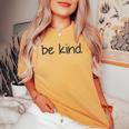 Be Kind A Positive Acts Of Kindness Minimalist Women's Oversized Comfort T-shirt Mustard