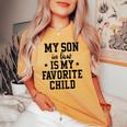 My Son In Law Is My Favorite Child Mother In Law Mom Women's Oversized Comfort T-shirt Mustard