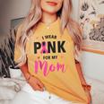 I Wear Pink For My Mom Breast Cancer Awareness Pink Ribbon Women's Oversized Comfort T-shirt Mustard